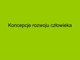 Koncepcje rozwoju człowieka