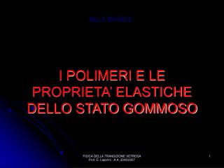I POLIMERI E LE PROPRIETA’ ELASTICHE DELLO STATO GOMMOSO