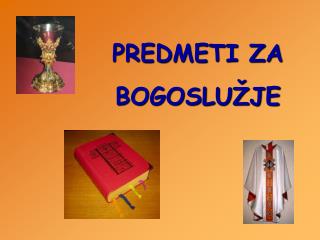 PREDMETI ZA BOGOSLUŽJE