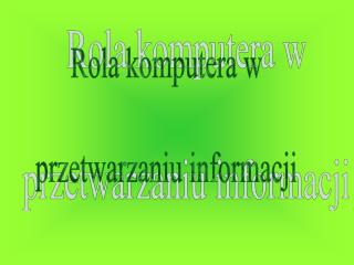 Rola komputera w przetwarzaniu informacji