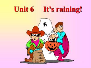 Unit 6 It’s raining!