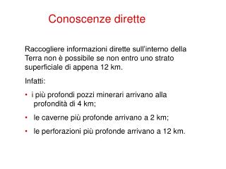 Infatti: • i più profondi pozzi minerari arrivano alla profondità di 4 km;