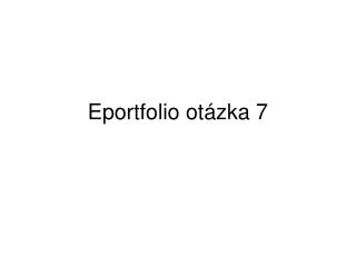 Eportfolio otázka 7