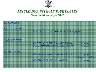 RESULTADOS BCI GOLF TOUR DOBLES Sábado 26 de mayo 2007