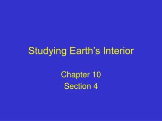 Studying Earth’s Interior