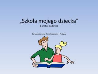 „Szkoła mojego dziecka” ( analiza badania)
