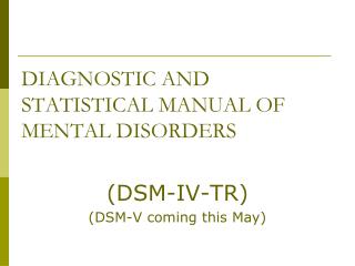 DIAGNOSTIC AND STATISTICAL MANUAL OF MENTAL DISORDERS