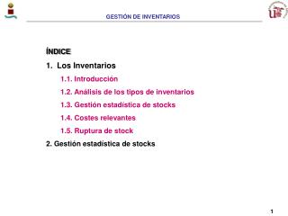 ÍNDICE Los Inventarios 1.1. Introducción 1.2. Análisis de los tipos de inventarios