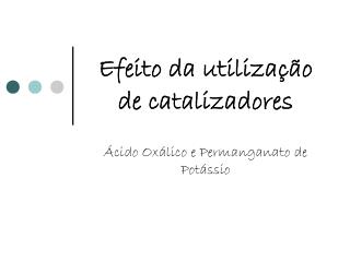 Efeito da utilização de catalizadores