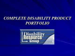 COMPLETE DISABILITY PRODUCT PORTFOLIO