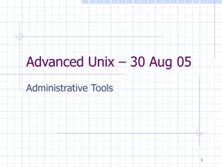 Advanced Unix – 30 Aug 05