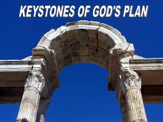 KEYSTONES OF GOD'S PLAN
