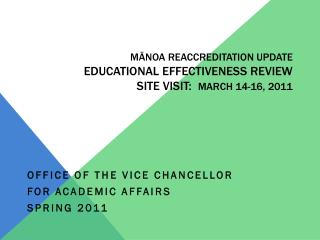 MĀNOA REACCREDITATION UPDATE EDUCATIONAL EFFECTIVENESS REVIEW SITE VISIT: MARCH 14-16, 2011