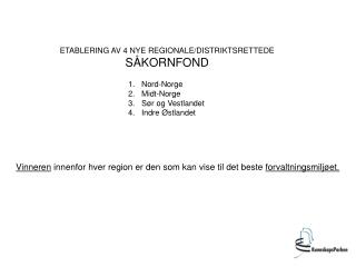 ETABLERING AV 4 NYE REGIONALE/DISTRIKTSRETTEDE SÅKORNFOND