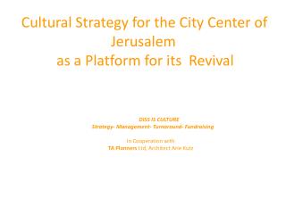 Cultural Strategy for the City Center of Jerusalem as a Platform for its Revival