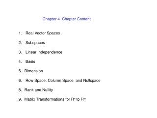 Chapter 4 Chapter Content Real Vector Spaces Subspaces Linear Independence Basis Dimension