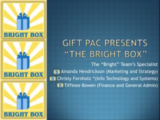 GIFT PAC PRESENTS “THE BRIGHT BOX”