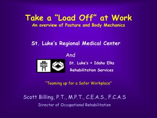 Take a “Load Off” at Work An overview of Posture and Body Mechanics