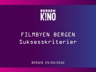 FILMBYEN BERGEN Suksesskriterier