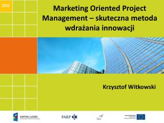 Marketing Oriented Project Management – skuteczna metoda wdrażania innowacji