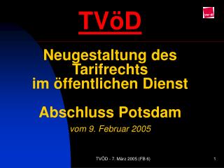 TVöD Neugestaltung des Tarifrechts im öffentlichen Dienst Abschluss Potsdam vom 9. Februar 2005