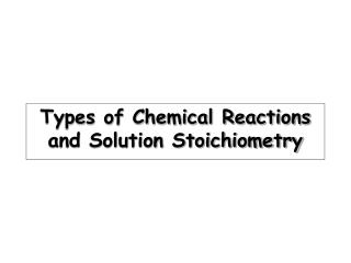 Types of Chemical Reactions and Solution Stoichiometry