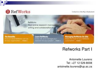 Refworks Part I Antoinette Lourens Tel: +27 12 529-8008 antoinette.lourens@up.ac.za