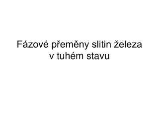 Fázové přeměny slitin železa v tuhém stavu