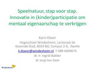 Karin Klaver Hogeschool Windesheim, Lectoraat de Gezonde Stad, 8024 BG, Campus 2-6, Zwolle