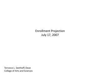 Enrollment Projection July 17, 2007