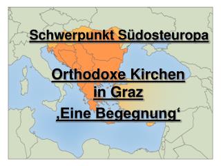 Schwerpunkt Südosteuropa