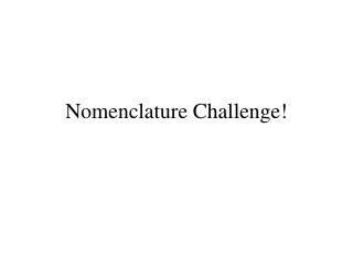 Nomenclature Challenge!