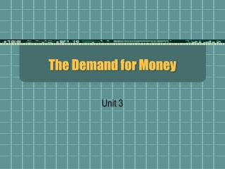 The Demand for Money