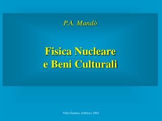 P.A. Mandò Fisica Nucleare e Beni Culturali