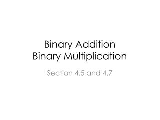 Binary Addition Binary Multiplication