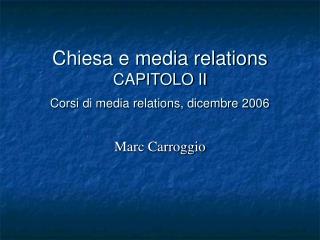 Chiesa e media relations CAPITOLO II Corsi di media relations, dicembre 2006
