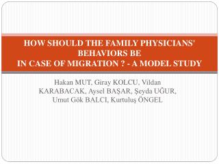 HOW SHOULD THE FAMILY PHYS I C I ANS' BEHAV I ORS BE IN CASE OF MIGRATION ? - A MODEL STUDY