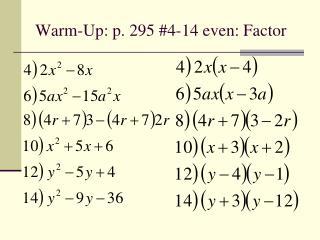 Warm-Up: p. 295 #4-14 even: Factor