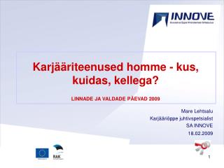 Karjääriteenused homme - kus, kuidas, kellega? LINNADE JA VALDADE PÄEVAD 2009