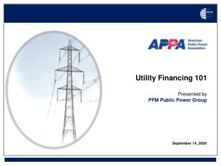 Utility Financing 101 Presented by PFM Public Power Group