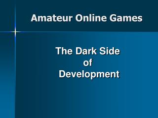 The Dark Side of Development
