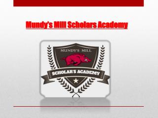 Mundy’s Mill S cholars A cademy