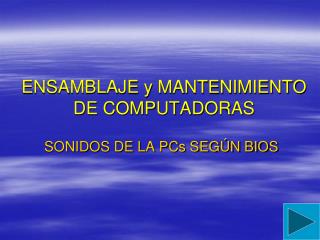 ENSAMBLAJE y MANTENIMIENTO DE COMPUTADORAS