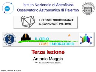 Terza lezione Antonio Maggio INAF – Osservatorio Astronomico di Palermo