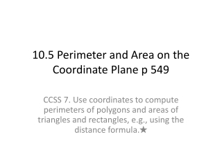 10.5 Perimeter and Area on the Coordinate Plane p 549