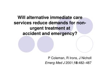 P Coleman, R Irons, J Nicholl Emerg Med J 2001; 18 :482–487