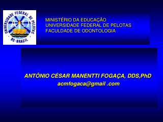 MINISTÉRIO DA EDUCAÇÃO 	UNIVERSIDADE FEDERAL DE PELOTAS FACULDADE DE ODONTOLOGIA