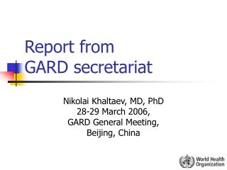 Report from GARD secretariat