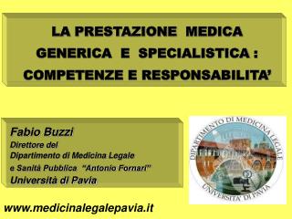 LA PRESTAZIONE MEDICA GENERICA E SPECIALISTICA : COMPETENZE E RESPONSABILITA’