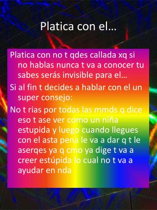 Platica con el…